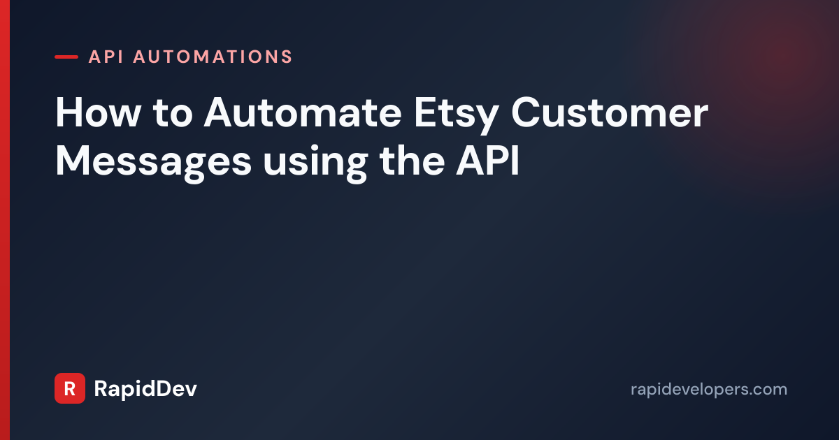 How to Automate Etsy Customer Messages using the API | RapidDev