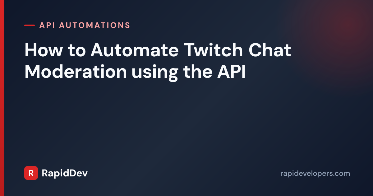 How to Automate Twitch Chat Moderation using the API | RapidDev