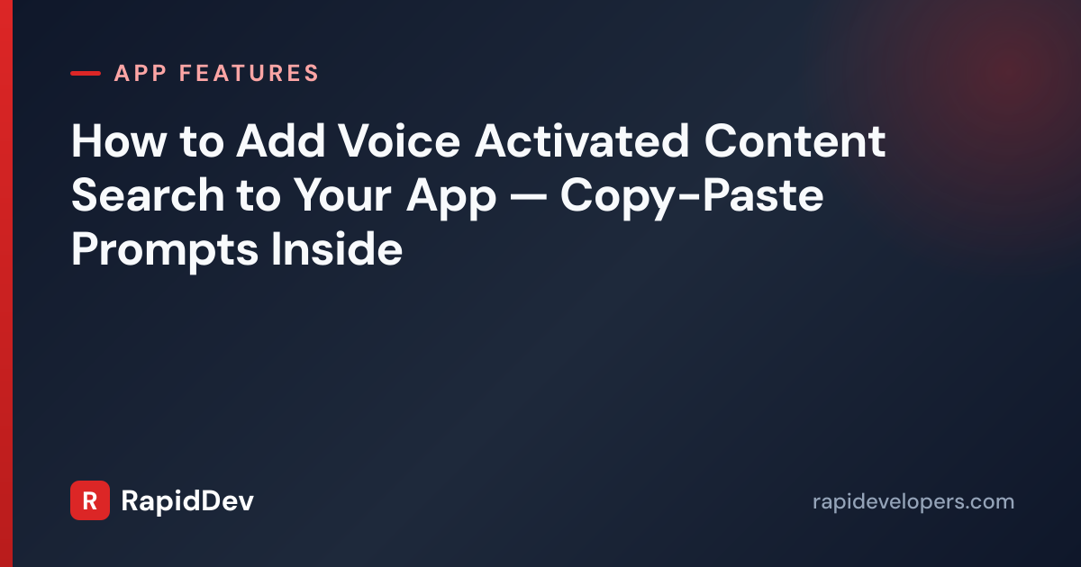 Add Voice Content Search: Copy-Paste Prompts in App | RapidDev