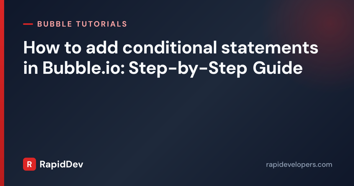 How to add conditional statements in | Tutorial | RapidDev