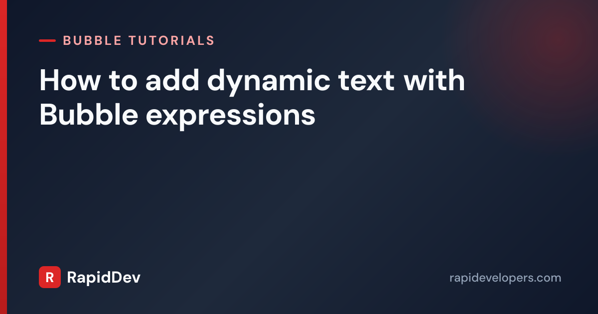 How to add dynamic text with Bubble e | Tutorial | RapidDev