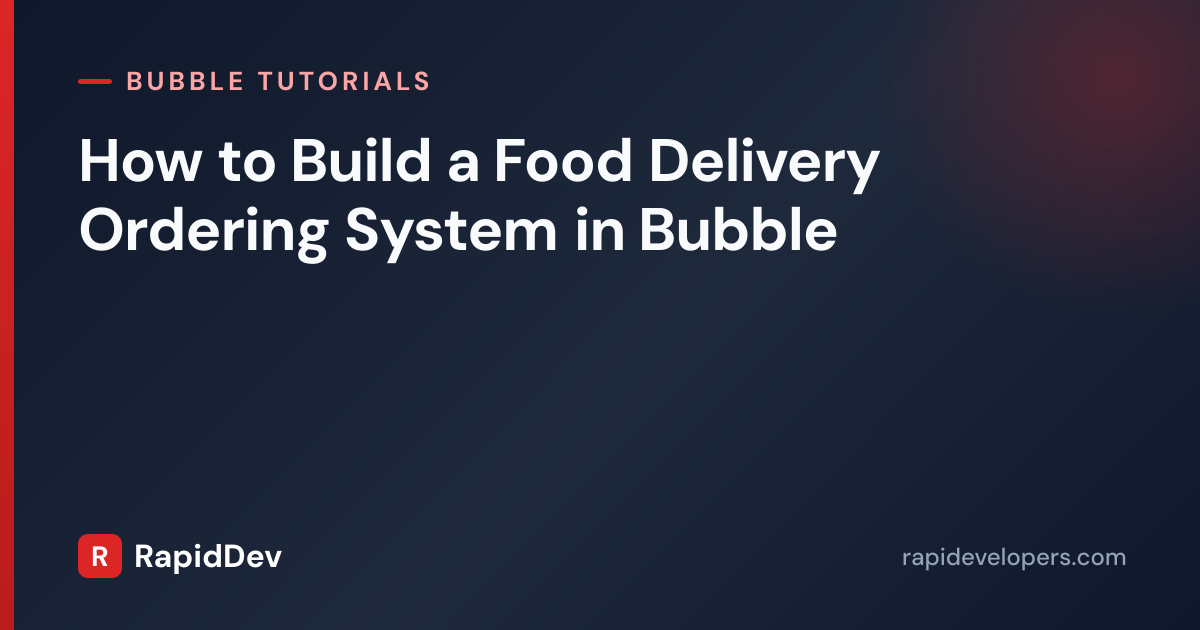 Food Delivery System in Bubble | Tutorial | RapidDev