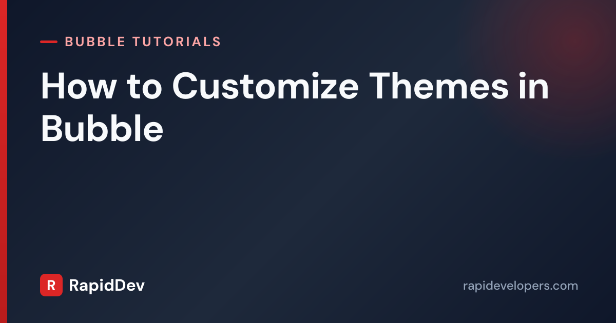 Customize Themes in Bubble | Tutorial | RapidDev