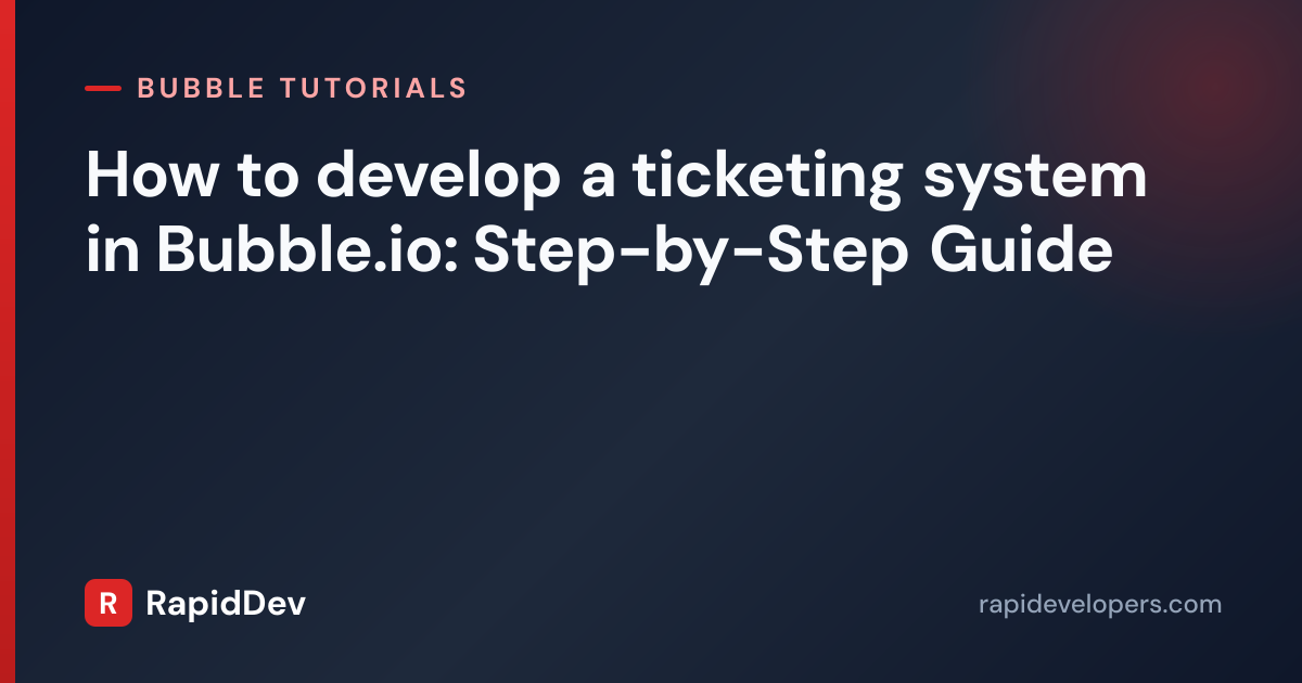 How to develop a ticketing system in | Tutorial | RapidDev