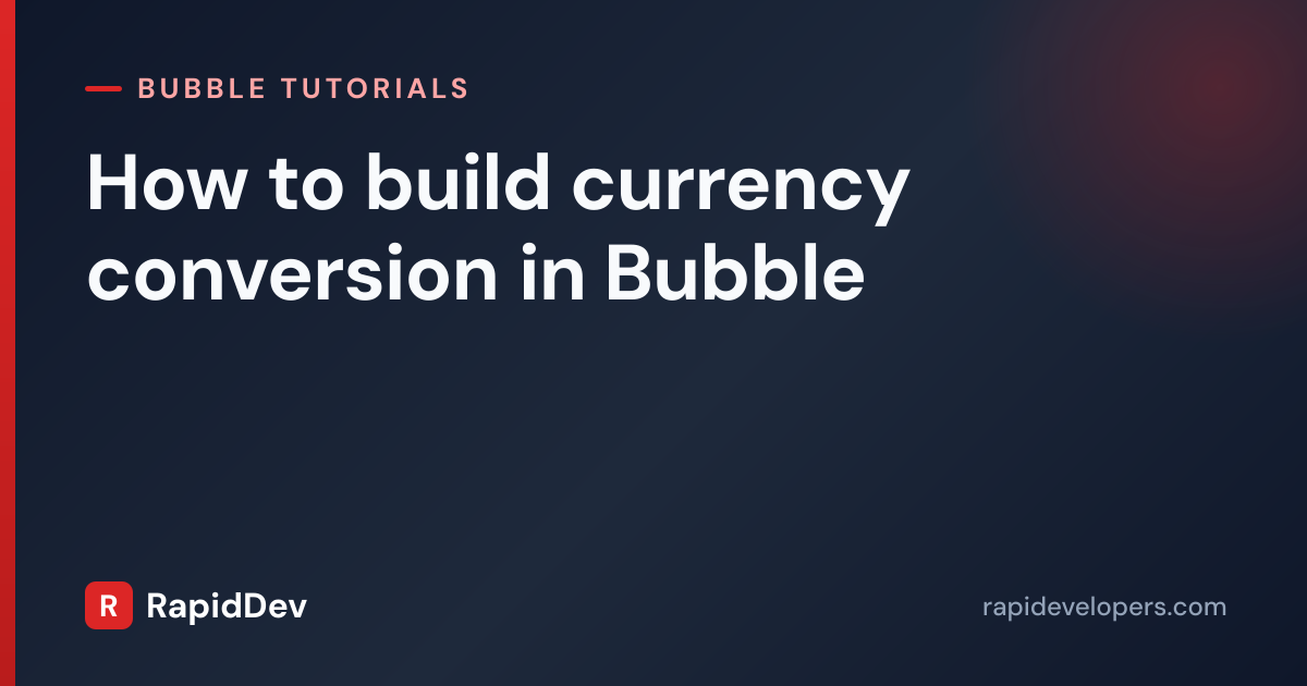 How to build currency conversion in B | Tutorial | RapidDev