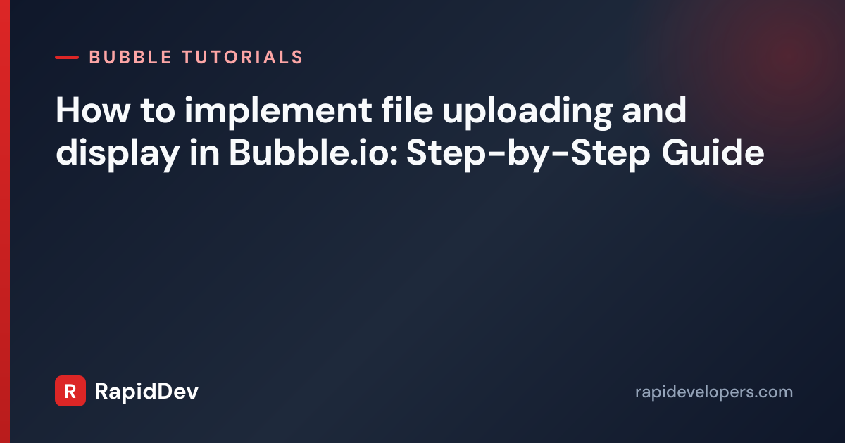 How to implement file uploading and d | Tutorial | RapidDev