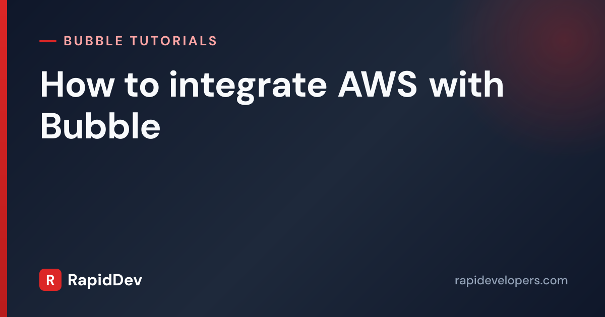 How to integrate AWS with Bubble | Tutorial | RapidDev