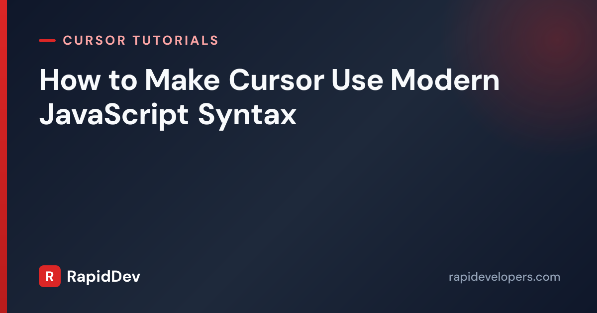 Modern JS Syntax in Cursor | Tutorial | RapidDev