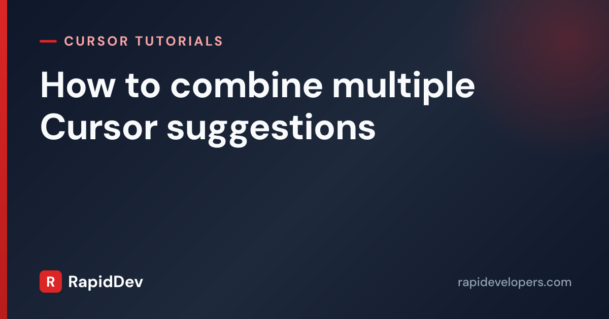 combine multiple Cursor suggestions | Tutorial | RapidDev