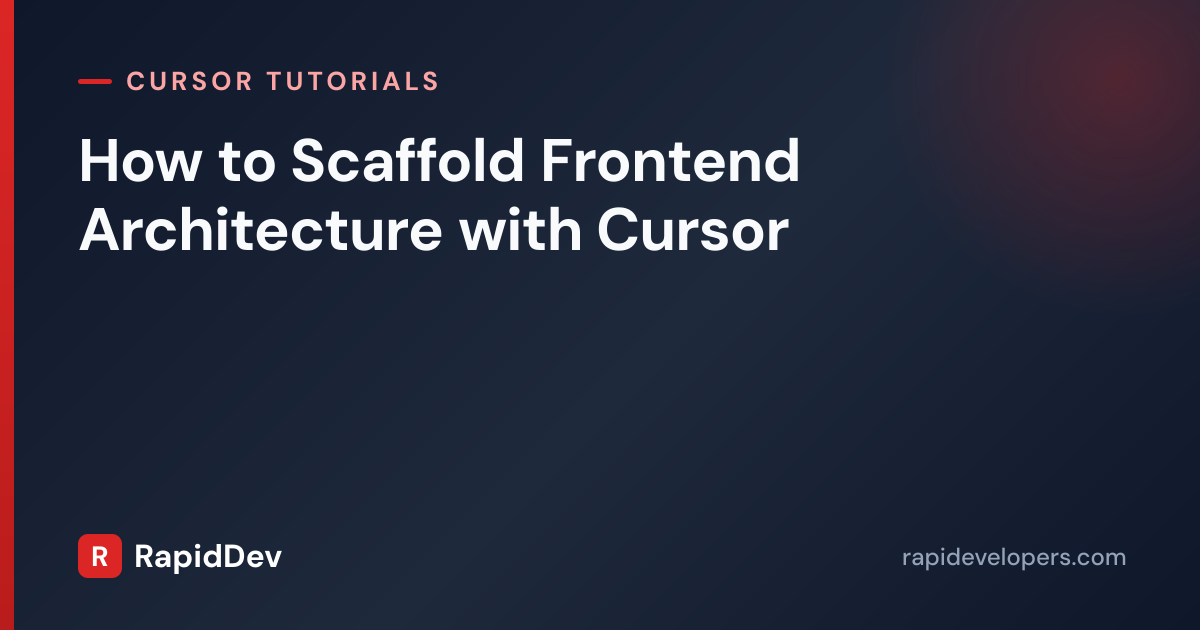 Scaffold Frontend with Cursor | Tutorial | RapidDev