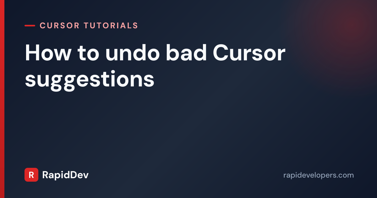 undo bad Cursor suggestions | Tutorial | RapidDev