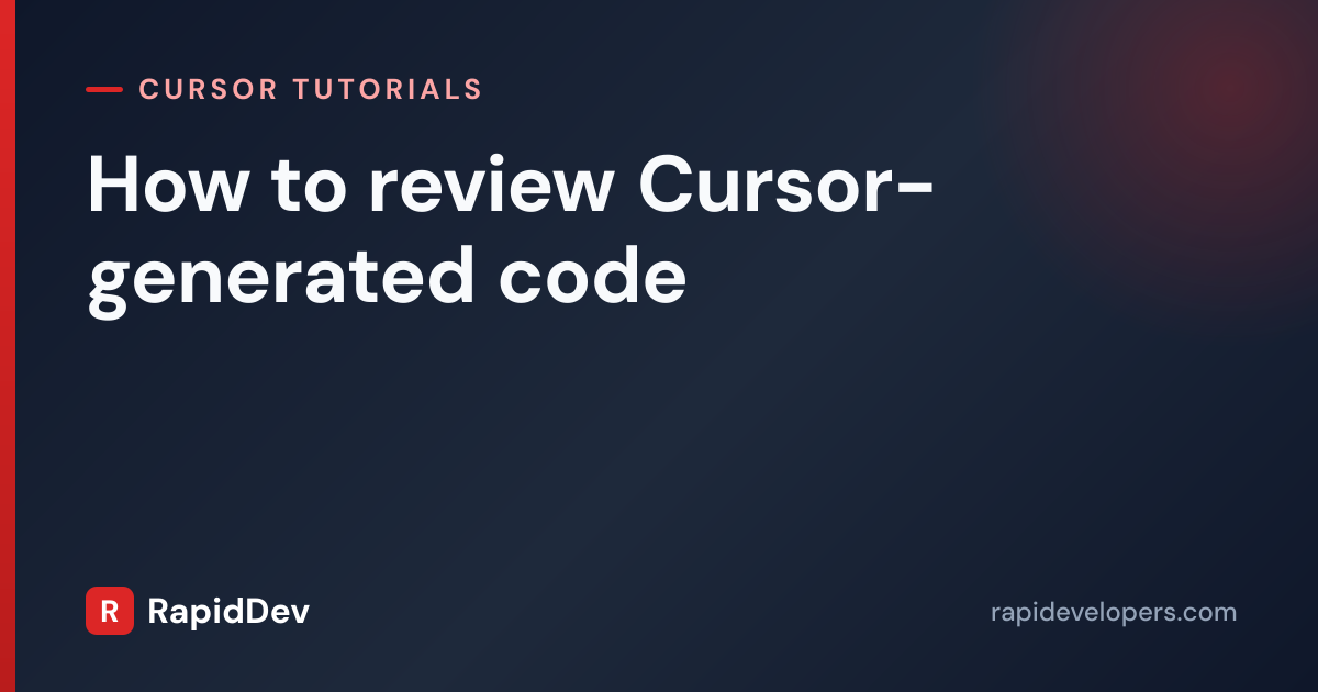 review Cursor-generated code | Tutorial | RapidDev