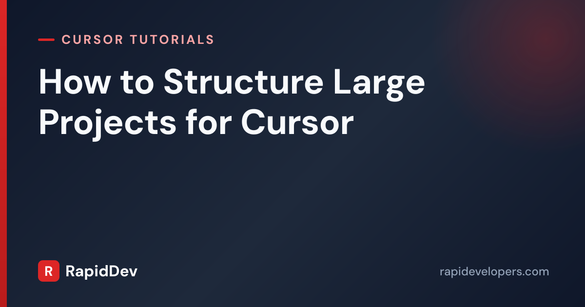 Project Structure for Cursor | Tutorial | RapidDev
