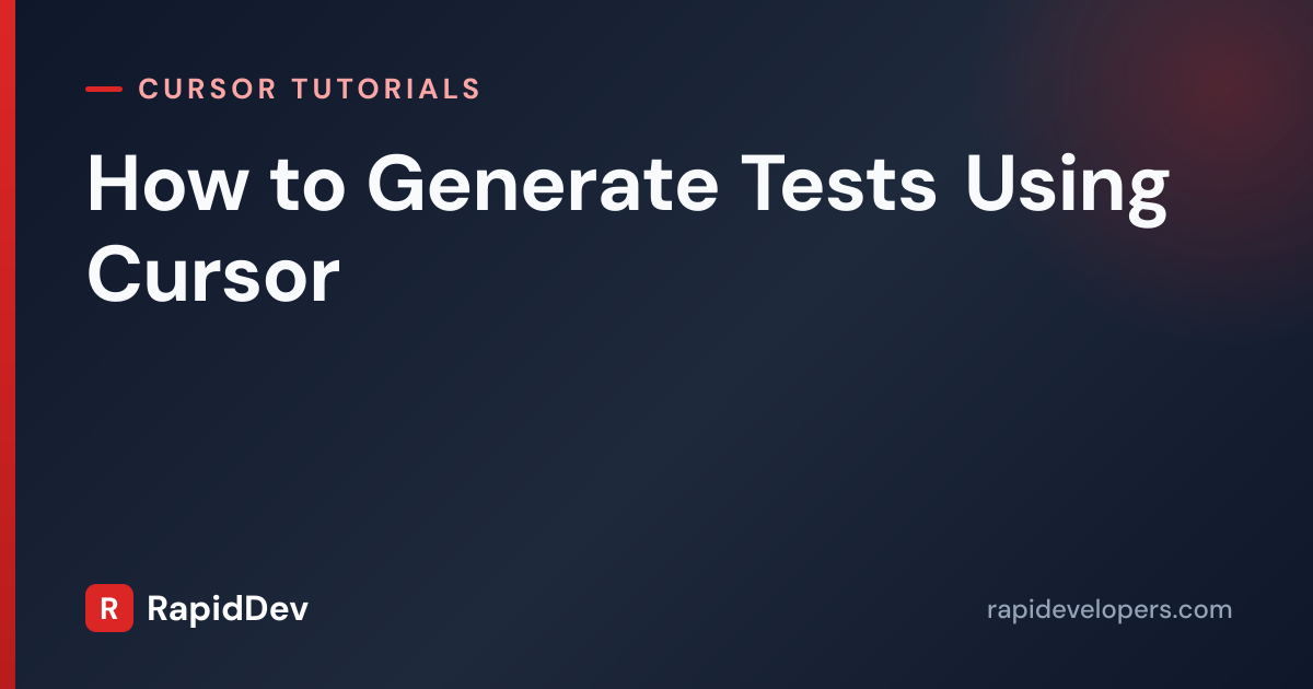 Generate Unit Tests with Cursor | Tutorial | RapidDev