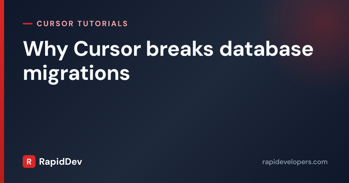 Why Cursor breaks database migrations | Tutorial | RapidDev