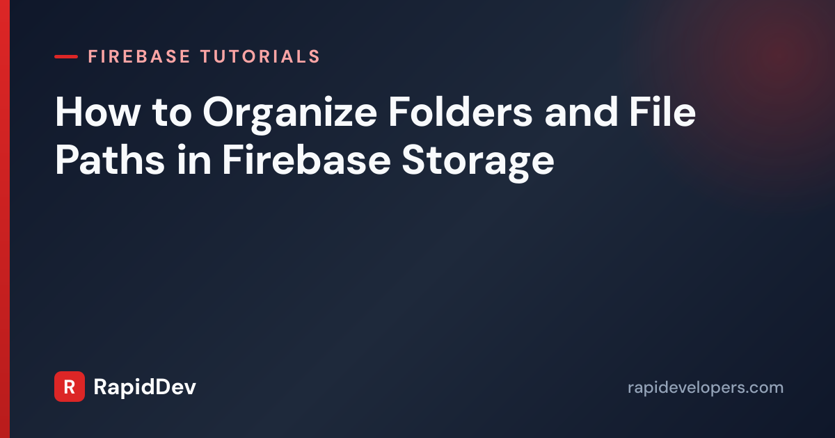 Organize Folders in Firebase Storage | Tutorial | RapidDev