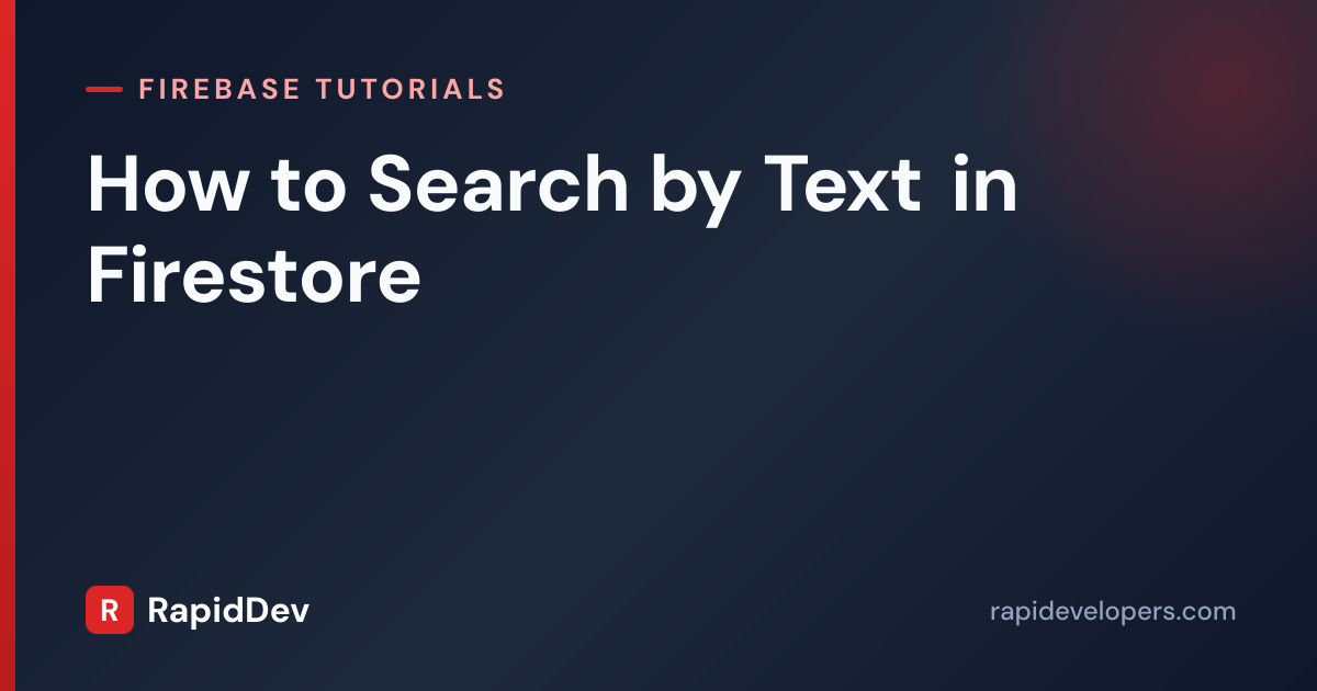 Search by Text in Firestore | Tutorial | RapidDev