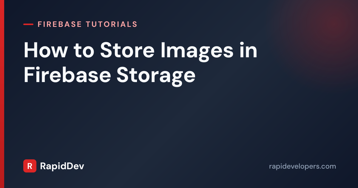 Store Images in Firebase Storage | Tutorial | RapidDev