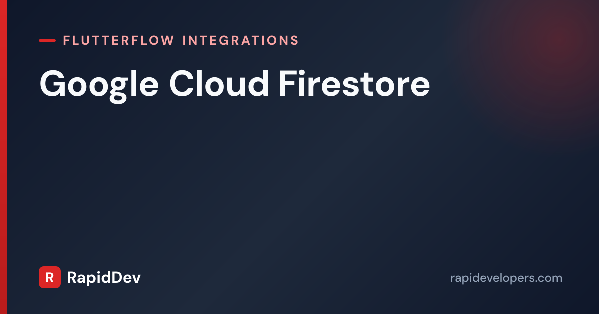 Google Cloud Firestore + FlutterFlow Integration | RapidDev