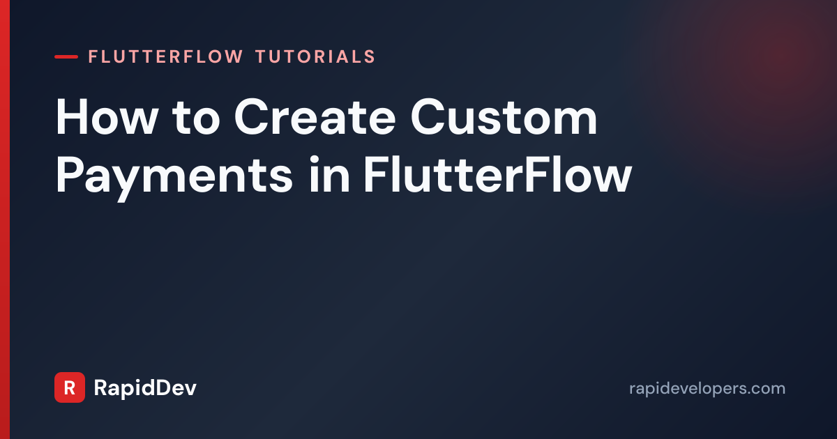 Custom Payments in FlutterFlow | Stripe & IAP | RapidDev
