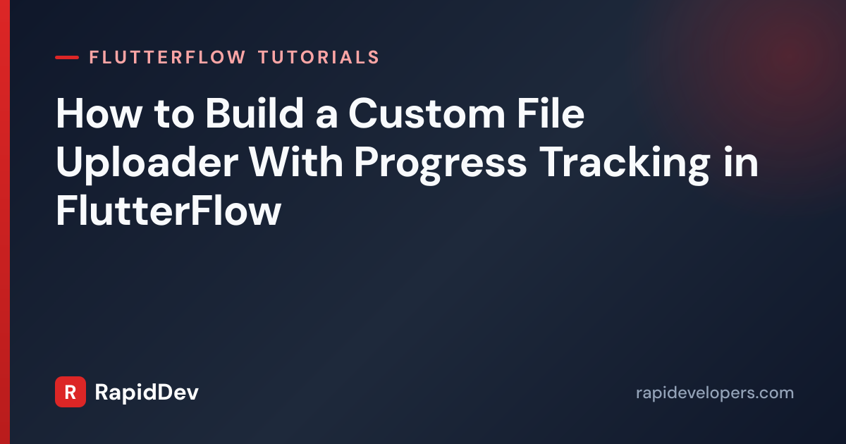 File Uploader With Progress in FlutterFlow | RapidDev