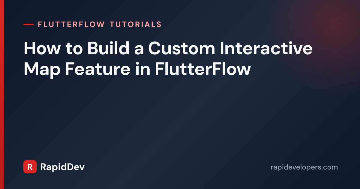 Interactive Map in FlutterFlow | Tutorial | RapidDev