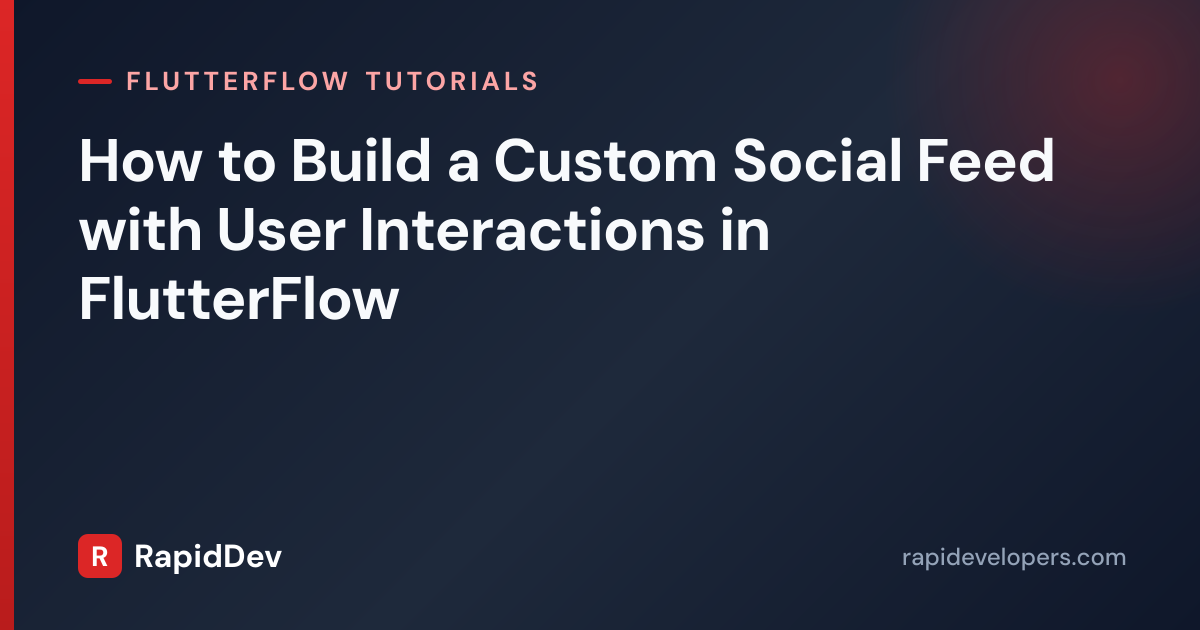 Social Feed in FlutterFlow | Tutorial | RapidDev
