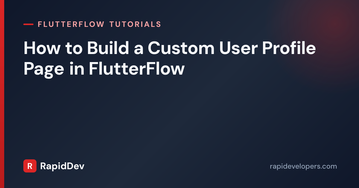 Custom User Profile Page in FlutterFlow | RapidDev