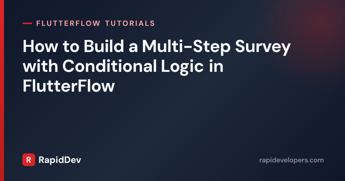 Multi-Step Survey + Conditional Logic | FlutterFlow