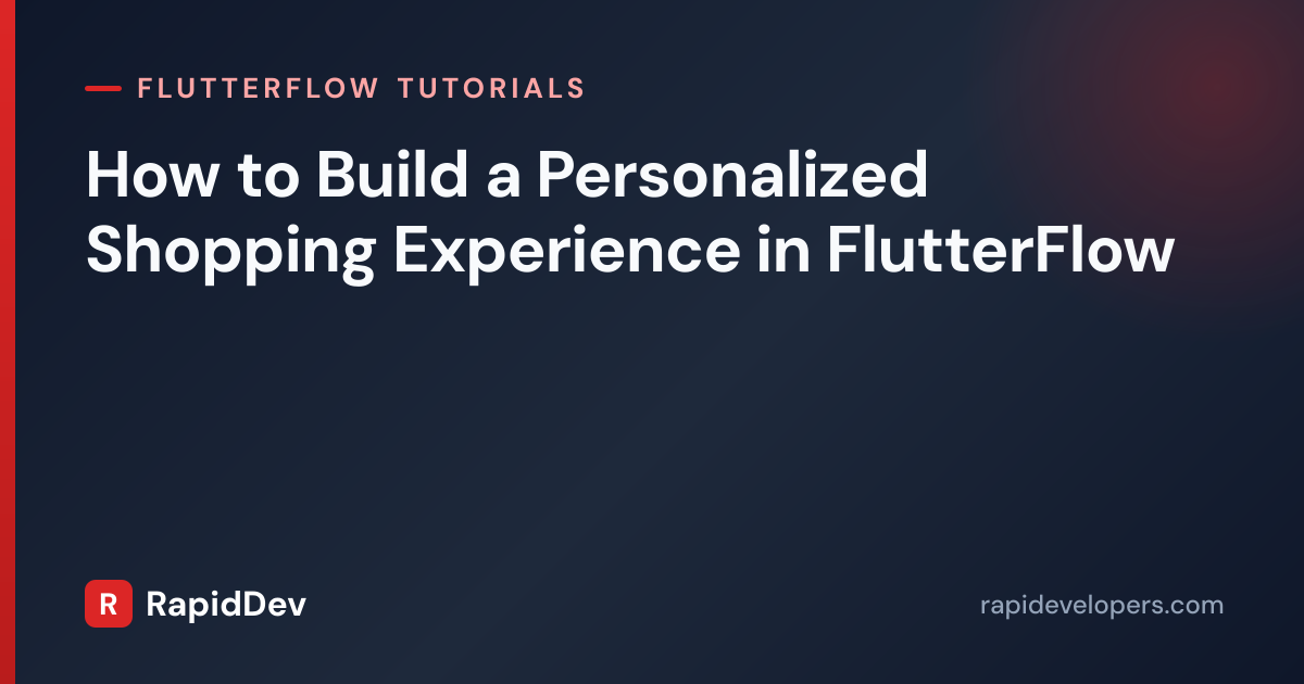 Personalized Shopping in FlutterFlow | Tutorial | RapidDev