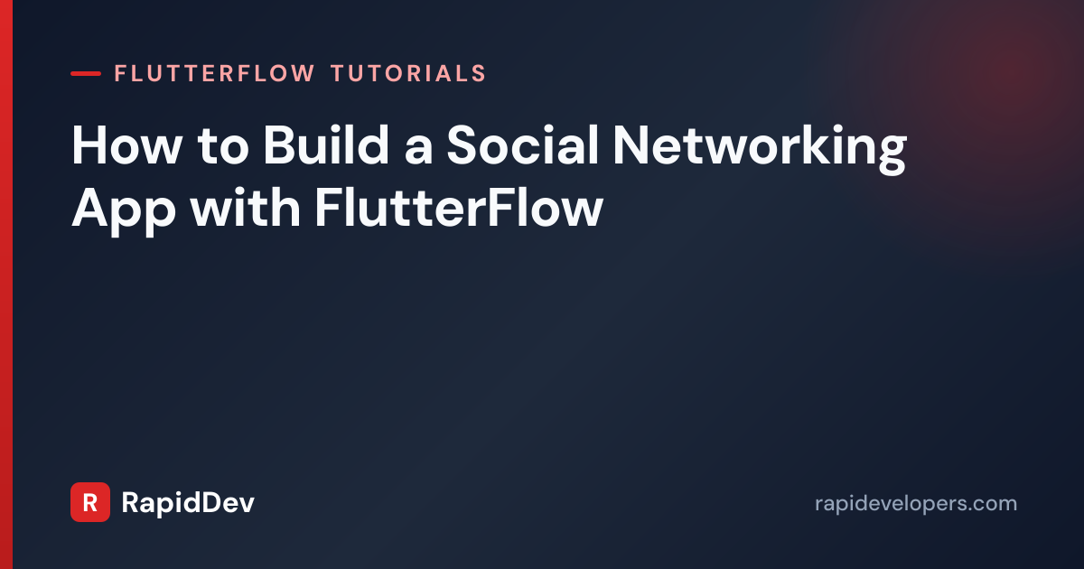 Social Network App in FlutterFlow | Tutorial | RapidDev