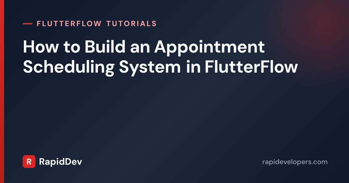 Appointment Scheduling in FlutterFlow | Tutorial | RapidDev