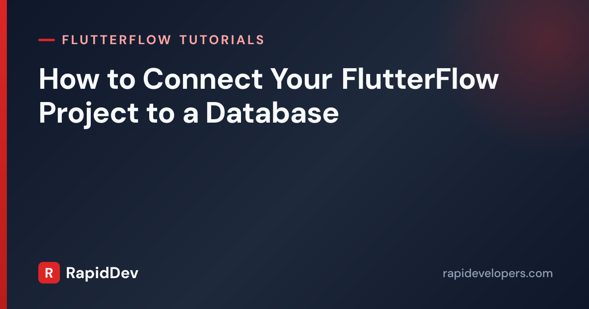 Connect FlutterFlow to a Database | Tutorial | RapidDev