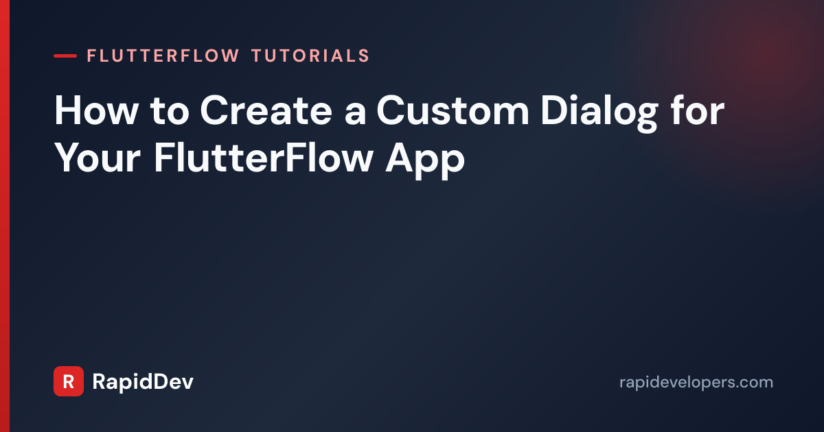 Custom Dialog in FlutterFlow | Tutorial | RapidDev
