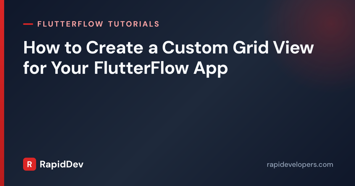 Custom GridView in FlutterFlow | Tutorial | RapidDev