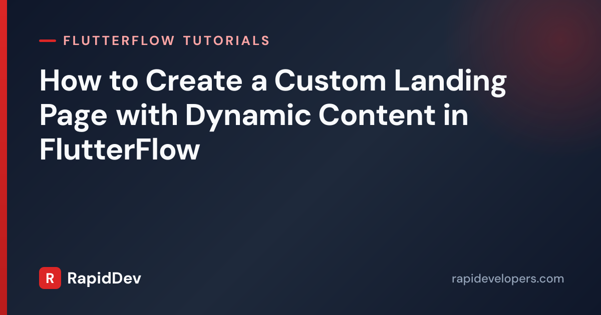 Dynamic Landing Page in FlutterFlow | Tutorial | RapidDev
