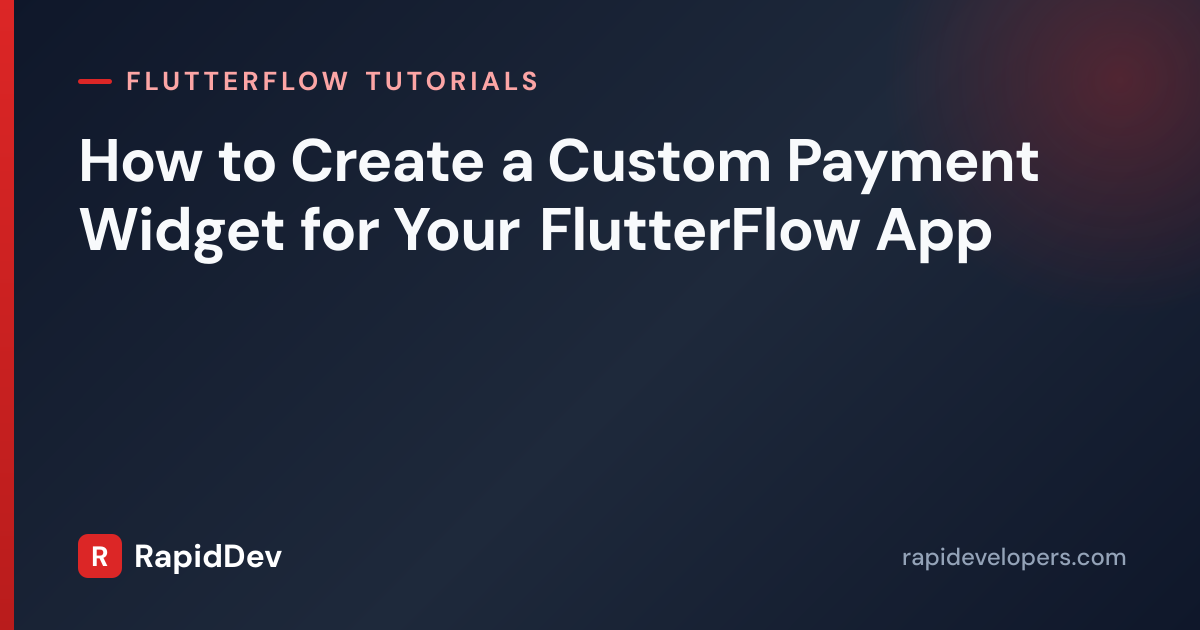 Custom Payment Widget in FlutterFlow | Tutorial | RapidDev