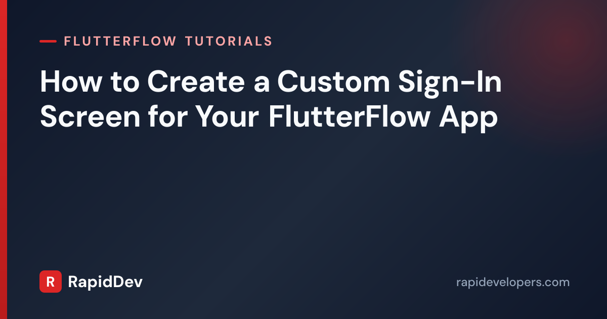 Custom Sign-In Screen in FlutterFlow | RapidDev