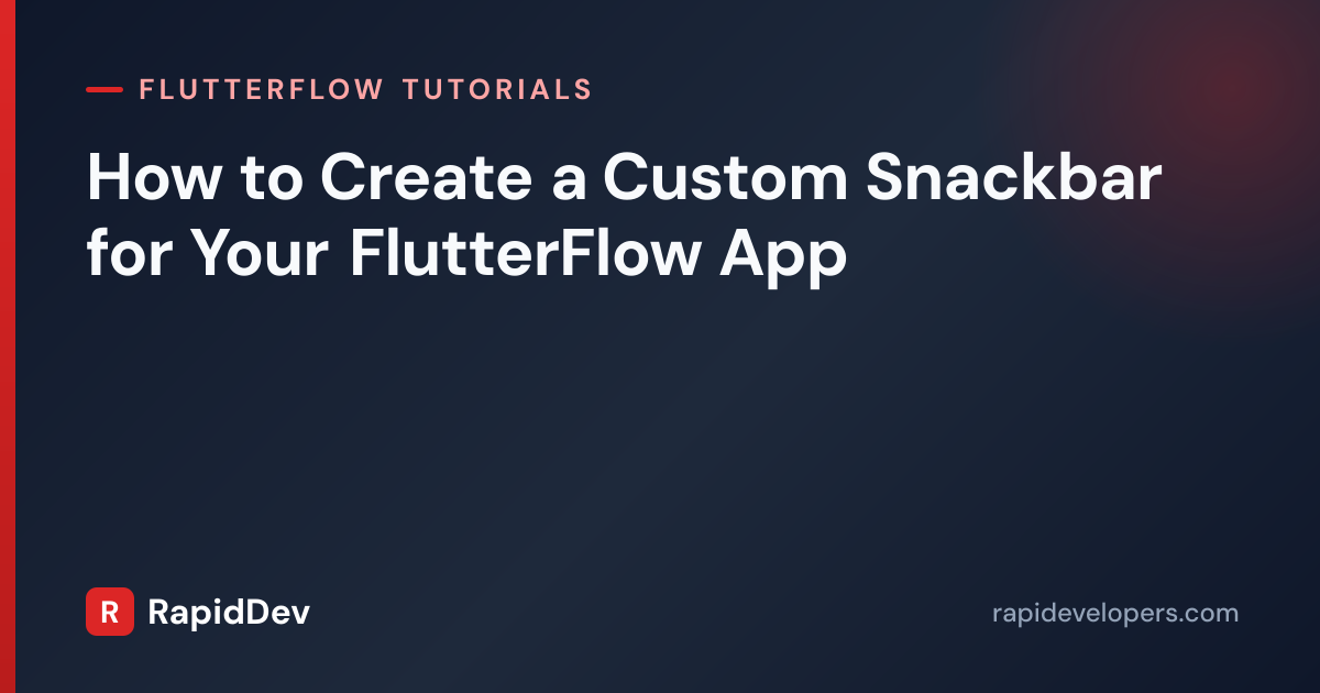 Custom Snackbar in FlutterFlow | Tutorial | RapidDev