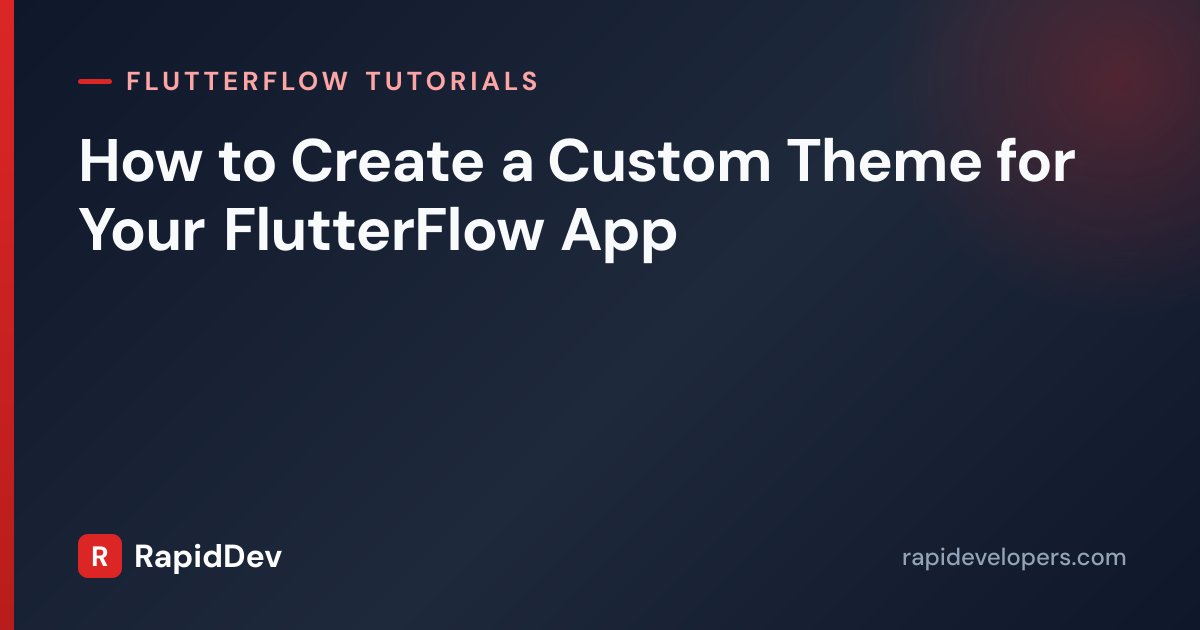 Custom Theme in FlutterFlow | Tutorial | RapidDev