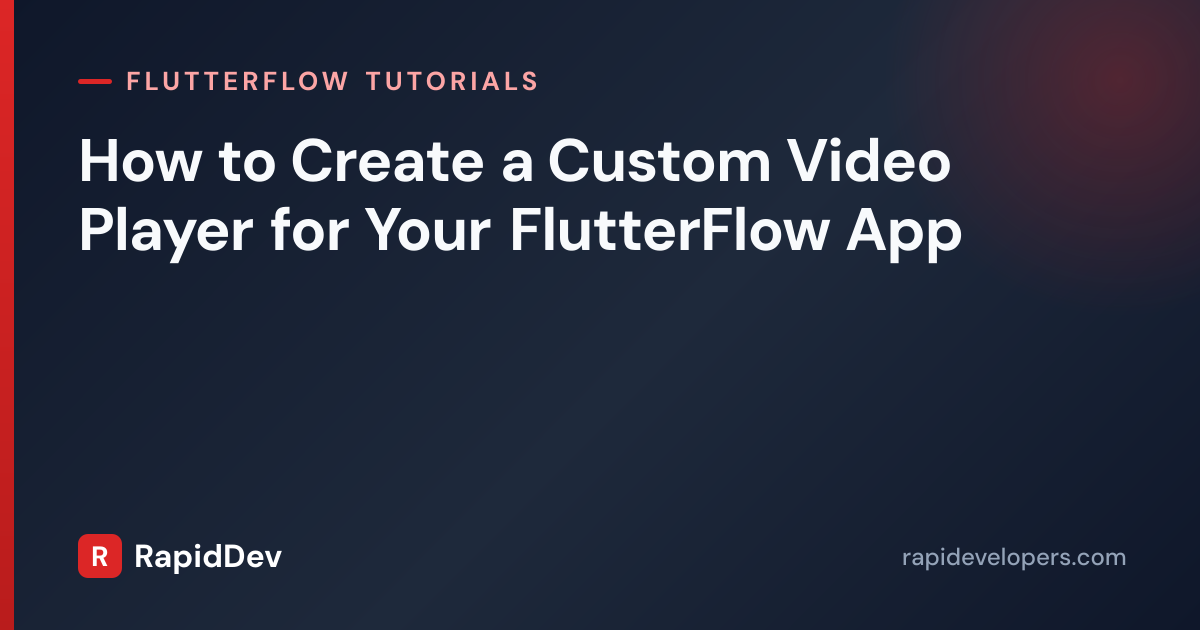 Custom Video Player in FlutterFlow | Tutorial | RapidDev