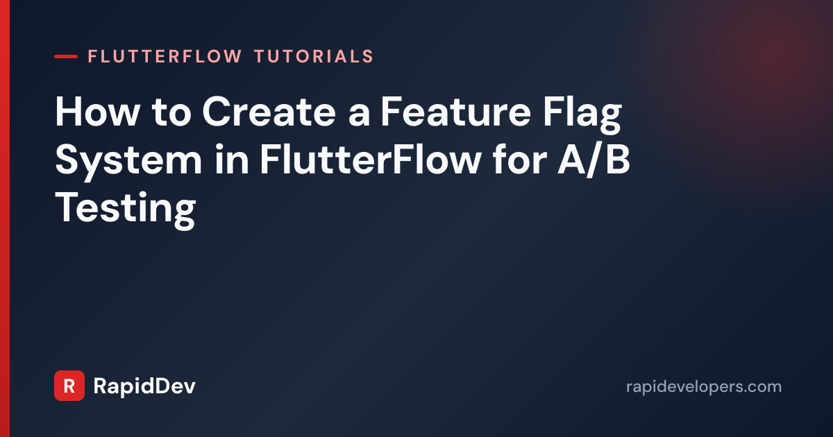 Feature Flags in FlutterFlow | Tutorial | RapidDev