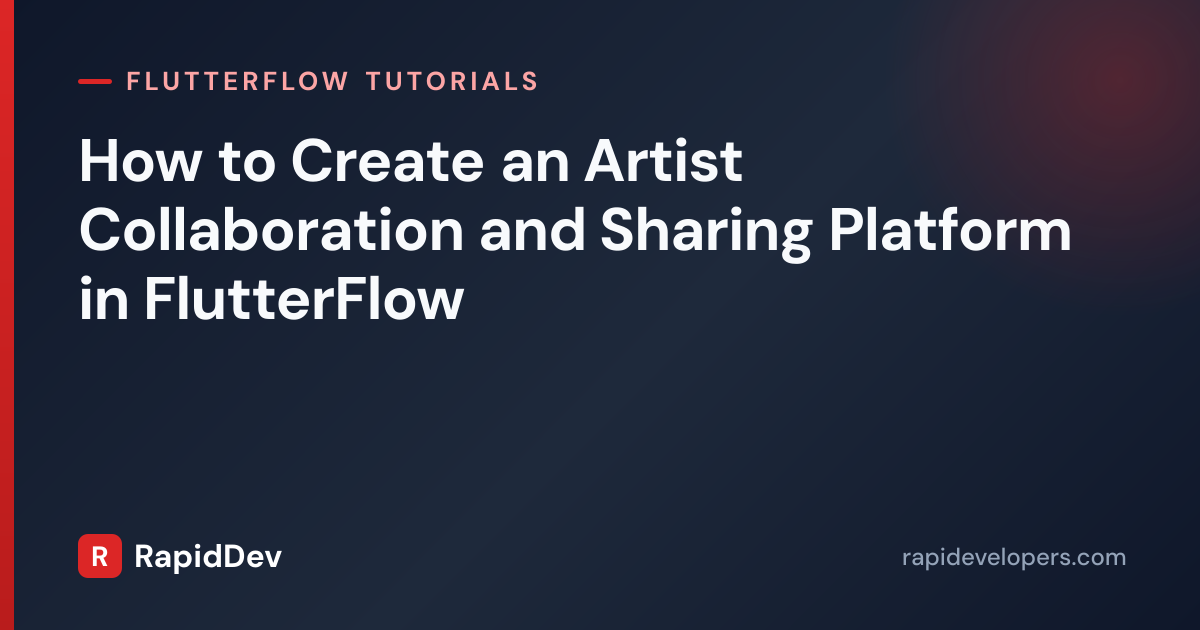 Artist Collaboration Platform in FlutterFlow | RapidDev