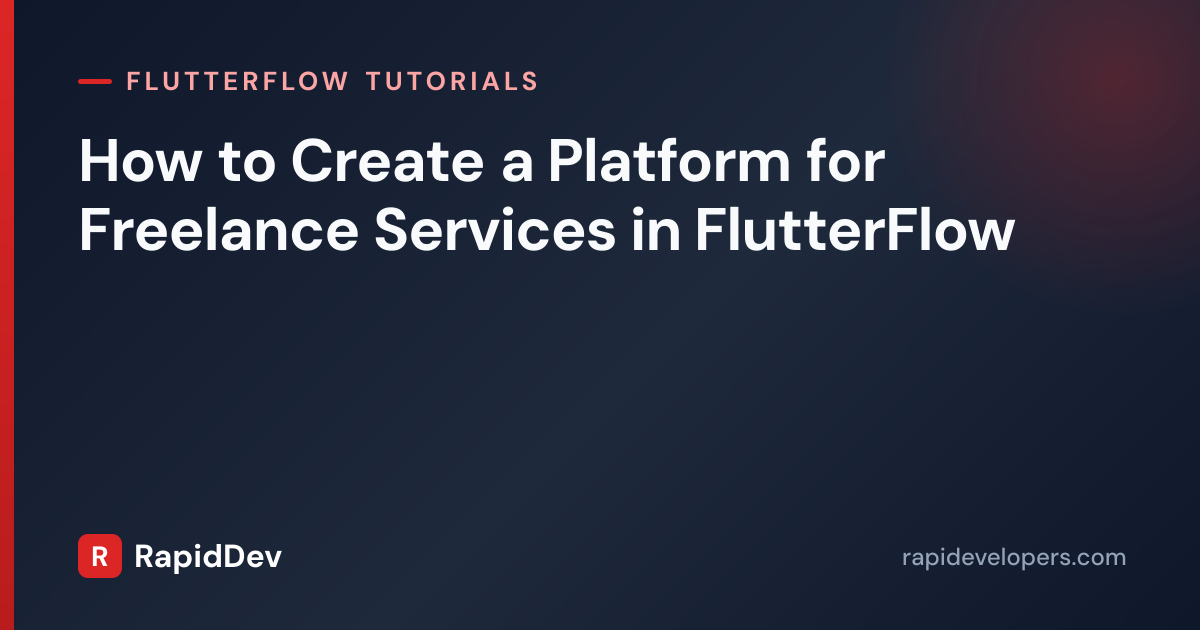 Freelance Services Platform in FlutterFlow | RapidDev