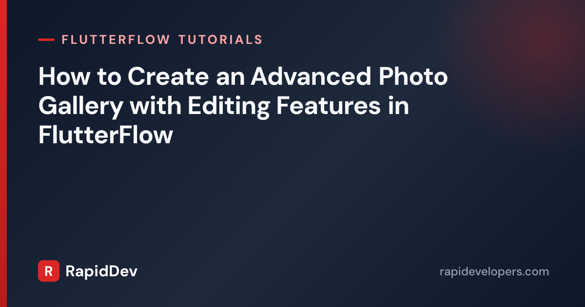 Photo Gallery with Editing in FlutterFlow | RapidDev