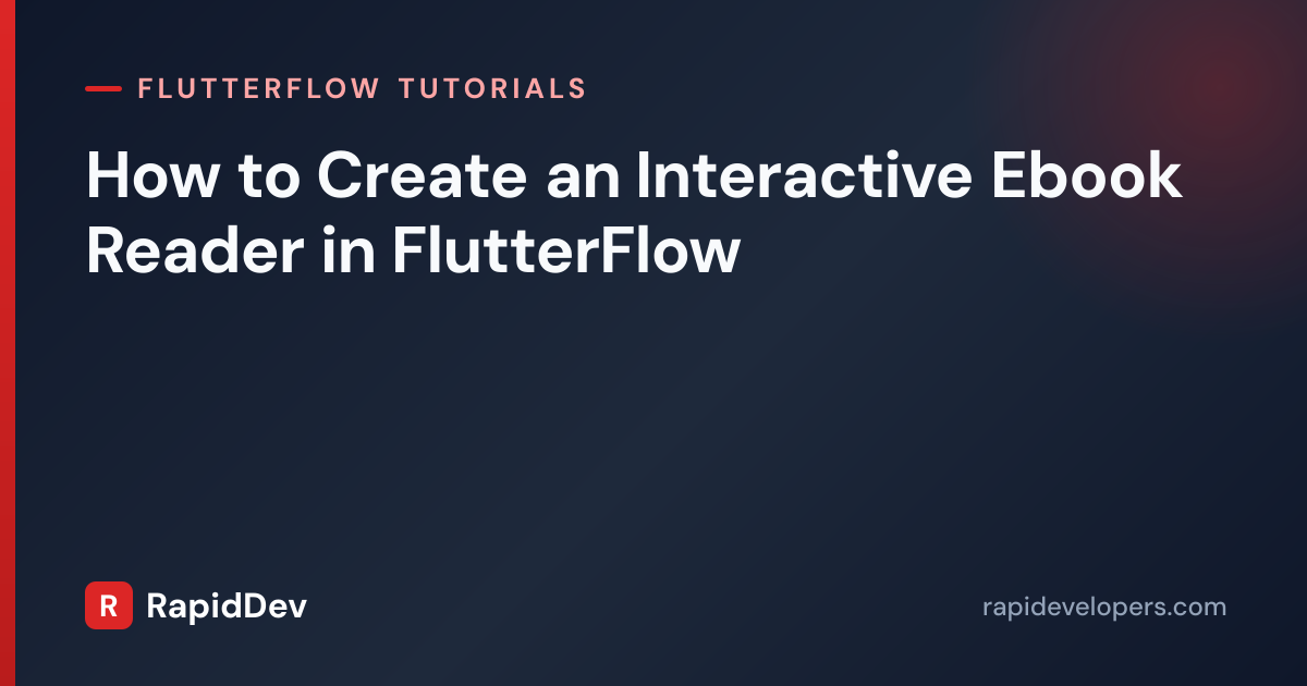 Interactive Ebook Reader in FlutterFlow | RapidDev