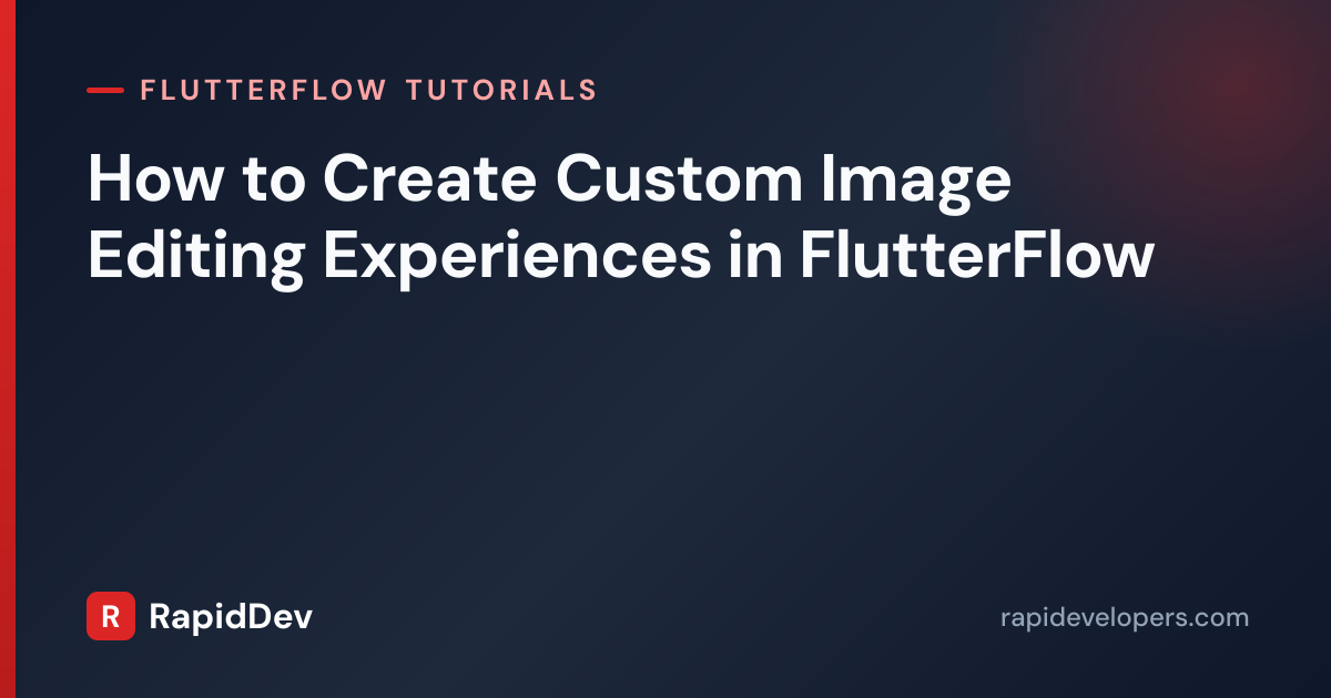 Image Editing in FlutterFlow | Tutorial | RapidDev