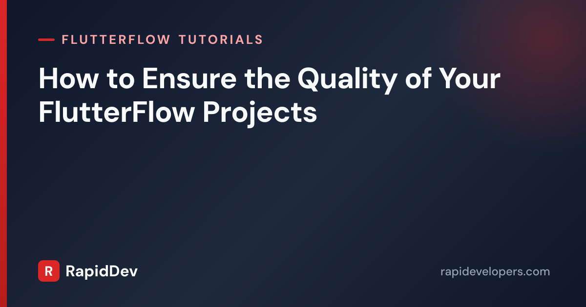Ensure Quality of FlutterFlow Projects | Tutorial | RapidDev