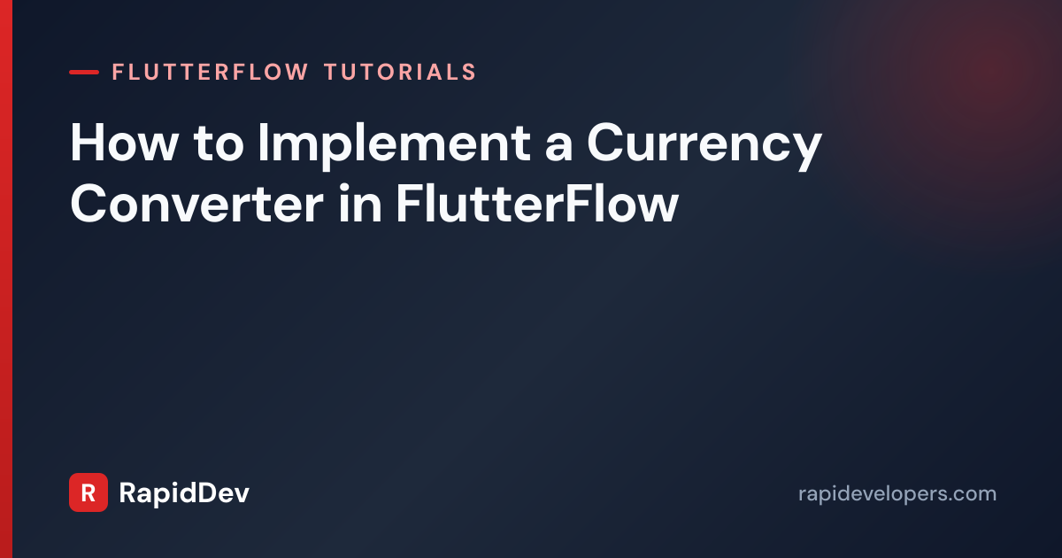Build a Currency Converter in FlutterFlow | RapidDev
