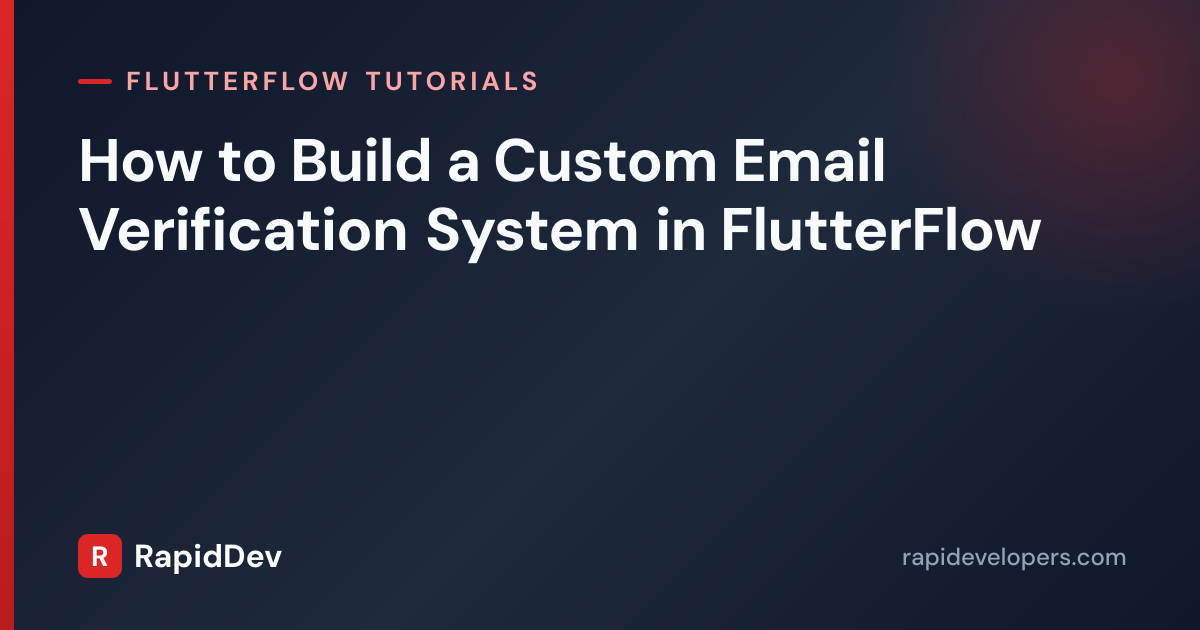 Custom Email Verification in FlutterFlow | RapidDev
